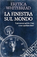 La finestra sul mondo. E-book. Formato EPUB ebook