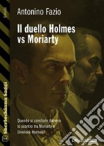 Il duello Holmes Vs Moriarty. E-book. Formato EPUB ebook