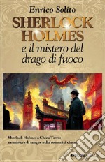 Sherlock Holmes e Il mistero del drago di fuoco. E-book. Formato EPUB ebook