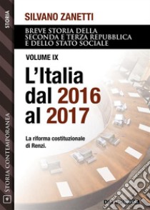 L'Italia dal 2016 al 2017. E-book. Formato EPUB ebook di Silvano Zanetti