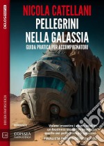 Pellegrini nella galassia. Guida pratica per accompagnatori. E-book. Formato EPUB ebook