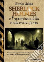 Sherlock Holmes e l&apos;avventura della tredicesima porta. E-book. Formato EPUB ebook