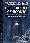 Nel buio del manicomio. E-book. Formato EPUB ebook di Valentino Sani