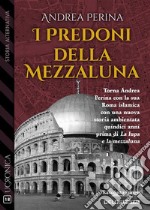 I predoni della mezzaluna. E-book. Formato EPUB ebook