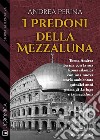 I predoni della mezzaluna. E-book. Formato EPUB ebook