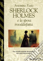 Sherlock Holmes e la sposa insoddisfatta. E-book. Formato EPUB ebook