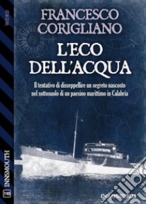 L'eco dell'acqua. E-book. Formato EPUB ebook di Francesco Corigliano