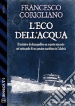 L&apos;eco dell&apos;acqua. E-book. Formato EPUB ebook