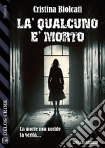 Là qualcuno è morto. E-book. Formato EPUB ebook