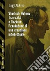 Sherlock Holmes tra realta` e finzione l’evoluzione di una creazione intellettuale. E-book. Formato EPUB ebook di Luigi Siviero