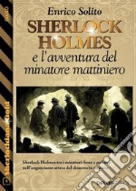 Sherlock Holmes e l&apos;avventura del minatore mattiniero. E-book. Formato EPUB