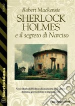 Sherlock Holmes e il segreto di Narciso. E-book. Formato EPUB