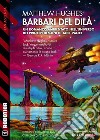 Barbari del DilàCiclo: I Principi Demoni. E-book. Formato EPUB ebook