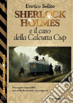 Sherlock Holmes e il caso della Calcutta Cup. E-book. Formato EPUB ebook