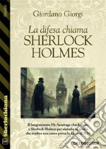 La difesa chiama Sherlock Holmes. E-book. Formato EPUB ebook