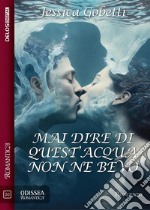 Mai dire di quest&apos;acqua non ne bevo. E-book. Formato EPUB ebook