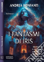 I fantasmi di Iris. E-book. Formato EPUB ebook