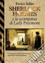 Sherlock Holmes e la scomparsa di Lady Freemont. E-book. Formato EPUB ebook