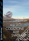 Colazione alle Svalbard. E-book. Formato EPUB ebook di Alain Voudì