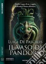 Il vaso di pandora. E-book. Formato EPUB ebook