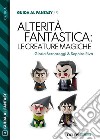 Alterità fantastica: le creature magiche. E-book. Formato EPUB ebook di Gloria Bernareggi