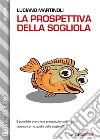 La prospettiva della sogliola. E-book. Formato EPUB ebook