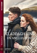 Claddagh ring: un anello in due. E-book. Formato EPUB ebook