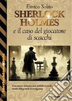 Sherlock Holmes e il caso del giocatore di scacchi. E-book. Formato EPUB ebook