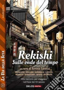 Rekishi - Sulle onde del tempo. E-book. Formato EPUB ebook di Serena Lavezzi