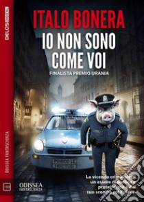 Io non sono come voi. E-book. Formato EPUB ebook di Italo Bonera