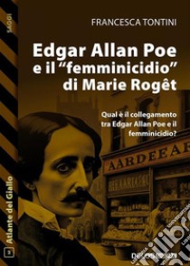 Edgar Allan Poe e il “femminicidio” di Marie Roge^t. E-book. Formato EPUB ebook di Francesca Tontini