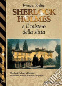 Sherlock Holmes e il mistero della slitta. E-book. Formato EPUB ebook di Enrico Solito