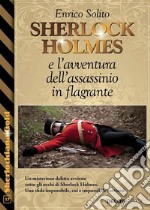 Sherlock Holmes e  l&apos;avventura dell&apos;assassinio in flagrante. E-book. Formato EPUB ebook