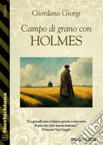 Campo di grano con Holmes. E-book. Formato EPUB ebook di Giordano Giorgi