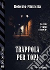 Trappola per topi. E-book. Formato EPUB ebook di Roberto Mistretta