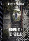 L'aromatario di Girafi. E-book. Formato EPUB ebook di Roberto Mistretta