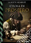 L'isola di Prospero. E-book. Formato EPUB ebook di Alberto Henriet