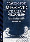 Mi-Go-Vid (Cthulhu &amp; Gilgamesh). E-book. Formato EPUB ebook