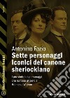 Sette personaggi iconici del canone sherlockiano. E-book. Formato EPUB ebook