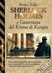 Sherlock Holmes e l'avventura del Krisna di Kangra. E-book. Formato EPUB ebook di Enrico Solito