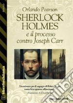 Sherlock Holmes e il processo contro Joseph Carr. E-book. Formato EPUB ebook