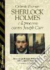 Sherlock Holmes e il processo contro Joseph Carr. E-book. Formato EPUB ebook