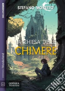 La chiesa delle chimere. E-book. Formato EPUB ebook di Stefano Moretto