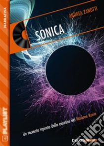 Sonica. E-book. Formato EPUB ebook di Andrea Zanotti