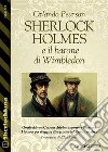 Sherlock Holmes e il barone di Wimbledon. E-book. Formato EPUB ebook