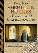 Sherlock Holmes e l&apos;avventura del fantasma senza testa. E-book. Formato EPUB ebook