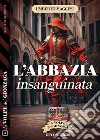 L&apos;abbazia insanguinata. E-book. Formato EPUB ebook