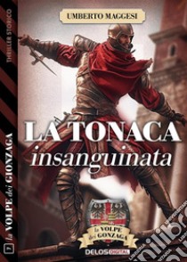 La tonaca insanguinata. E-book. Formato EPUB ebook di Umberto Maggesi