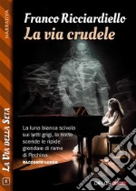 La via crudele. E-book. Formato EPUB