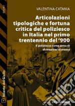 Articolazioni tipologiche e fortuna critica del poliziesco in Italia nel primo trentennio del &apos;900. E-book. Formato EPUB ebook